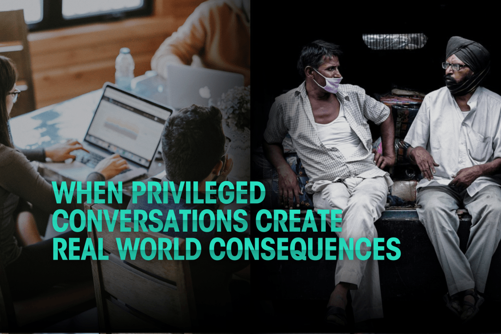 When Privileged Conversations Create Real-World&nbsp;Consequences